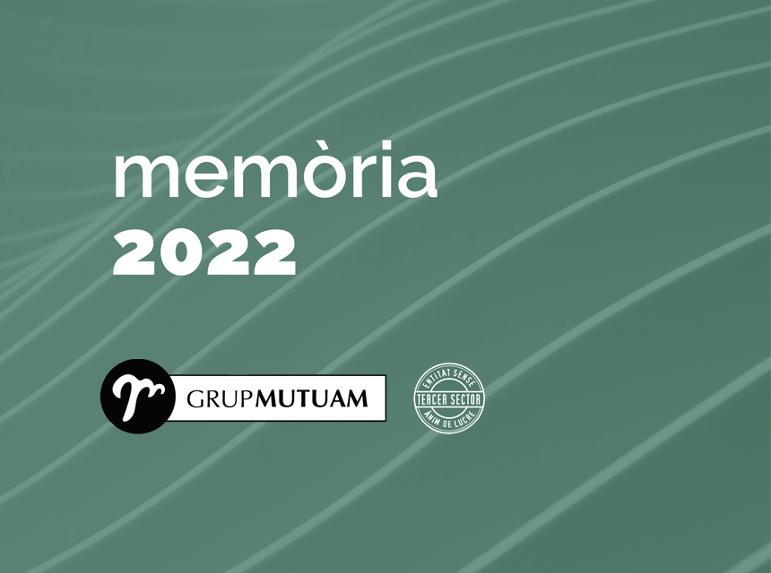 Memòria d'activitat Grup Mutuam 2022, La Memòria d&#8217;activitat del Grup Mutuam 2022 ja està publicada